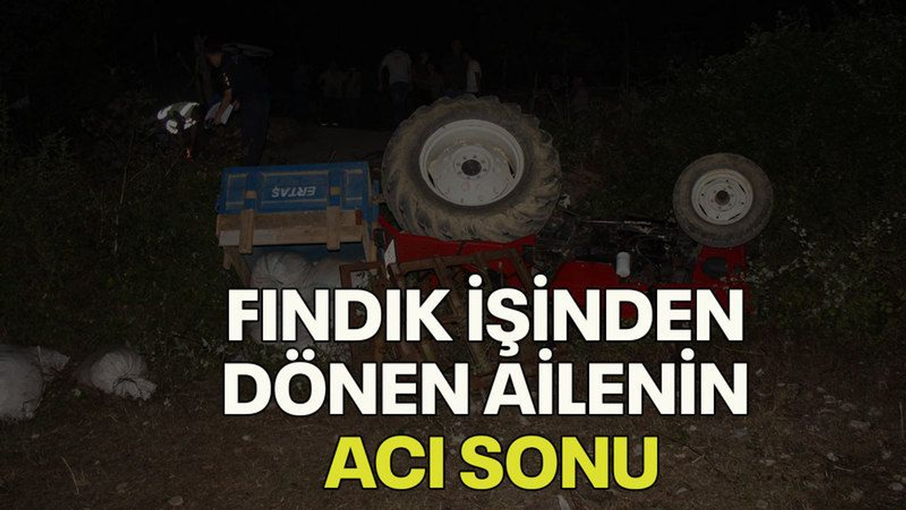 Fındık işinden dönen ailenin acı sonu